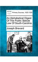 Alphabetical Digest of the Public Statute Law of South-Carolina.