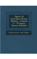 Opere Di Giordano Bruno Nolano, Volume 2