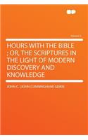Hours with the Bible; Or, the Scriptures in the Light of Modern Discovery and Knowledge Volume 4