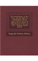 The Bombardment of New York: And the Fight for Independence on the Waters of New York City Against the Sea Power of Great Britain in the Year 1776