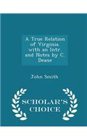 A True Relation of Virginia. with an Intr. and Notes by C. Deane - Scholar's Choice Edition
