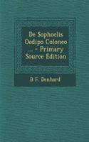 de Sophoclis Oedipo Coloneo ... - Primary Source Edition