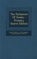 The Parlament of Foules - Primary Source Edition