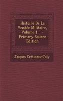 Histoire De La Vendée Militaire, Volume 1...