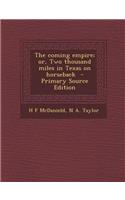 The Coming Empire; Or, Two Thousand Miles in Texas on Horseback