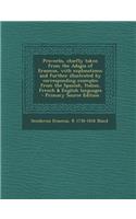 Proverbs, Chiefly Taken from the Adagia of Erasmus, with Explanations; And Further Illustrated by Corresponding Examples from the Spanish, Italian, Fr