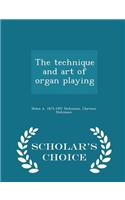 Technique and Art of Organ Playing - Scholar's Choice Edition