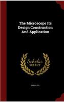 The Microscope Its Design Construction and Application