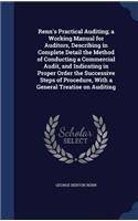 Renn's Practical Auditing; a Working Manual for Auditors, Describing in Complete Detail the Method of Conducting a Commercial Audit, and Indicating in Proper Order the Successive Steps of Procedure, With a General Treatise on Auditing
