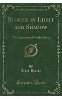 Stories in Light and Shadow: The Argonauts of North Liberty (Classic Reprint)(English)