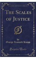 The Scales of Justice (Classic Reprint)