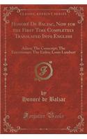 Honorï¿½ de Balzac, Now for the First Time Completely Translated Into English: Adieu; The Conscript; The Executioner; The Exiles; Louis Lambert (Classic Reprint): Adieu; The Conscript; The Executioner; The Exiles; Louis Lambert (Classic Reprint)