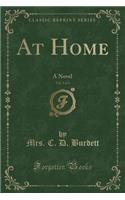 At Home, Vol. 3 of 3: A Novel (Classic Reprint)