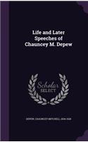 Life and Later Speeches of Chauncey M. DePew