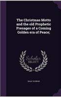 The Christmas Motto and the Old Prophetic Presages of a Coming Golden Era of Peace;