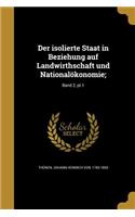 Der isolierte Staat in Beziehung auf Landwirthschaft und Nationalökonomie;; Band 2, pt.1