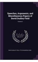 Speeches, Arguments, and Miscellaneous Papers of David Dudley Field; Volume 2