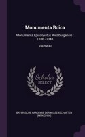 Monumenta Boica: Monumenta Episcopatus Wirziburgensis: 1336 - 1343; Volume 40