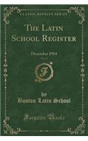 The Latin School Register, Vol. 34: December 1914 (Classic Reprint)