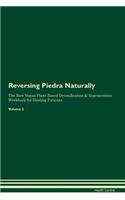 Reversing Piedra Naturally the Raw Vegan Plant-Based Detoxification & Regeneration Workbook for Healing Patients. Volume 2