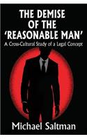 Demise of the Reasonable Man