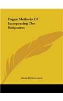 Pagan Methods Of Interpreting The Scriptures