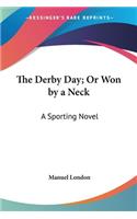 Derby Day; Or Won by a Neck: A Sporting Novel
