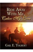 Ride Away With Me, Calico My Love