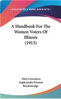 A Handbook For The Women Voters Of Illinois (1913)