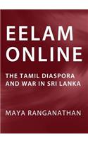 Eelam Online: The Tamil Diaspora and War in Sri Lanka