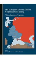 European Unionâ (Tm)S Eastern Neighbourhood Today: Politics, Dynamics, Perspectives
