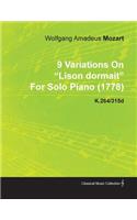 9 Variations on Lison Dormait by Wolfgang Amadeus Mozart for Solo Piano (1778) K.264/315d