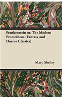 Frankenstein or, The Modern Prometheus (Fantasy and Horror Classics)