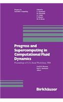 Progress and Supercomputing in Computational Fluid Dynamics: Proceedings of U.S.-Israel Workshop, 1984