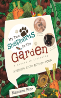 My Two Shepherds in the Garden: A Lesson in Listening(English)