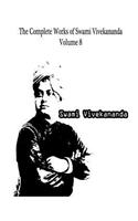 The Complete Works of Swami Vivekananda Volume 8