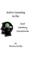 Active Learning in the 21st Century Classroom