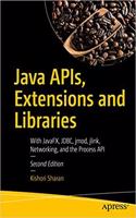 Java APIs, Extensions and Libraries: With JavaFX, JDBC, jmod, jlink, Networking, and the Process API