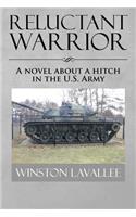 Reluctant Warrior: A Novel about a Hitch in the U.S. Army