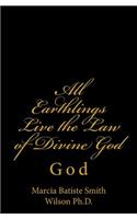 All Earthlings Live the Law of Divine God: God(English)