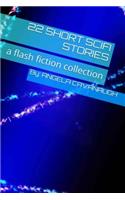 22 Short Scifi Stories: a flash fiction collection
