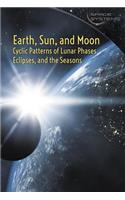 Earth, Sun, and Moon: Cyclic Patterns of Lunar Phases, Eclipses, and the Seasons