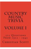 Country Music Trivia - Volume 1: 325 Questions From 1922 - 1942