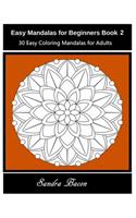 Easy Mandalas For Beginners Book 2: 30 Easy and Stress Relieving Patterns For Adults to Color