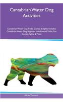 Cantabrian Water Dog Activities Cantabrian Water Dog Tricks, Games & Agility Includes: Cantabrian Water Dog Beginner to Advanced Tricks, Fun Games, Agility & More(English)