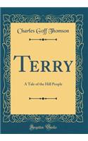 Terry: A Tale of the Hill People (Classic Reprint)