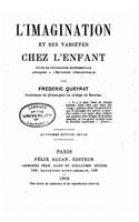 L'imagination et ses variétés chez l'enfant, étude de psychologie
