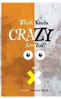 What Kinda Crazy Are You
