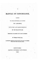 Manual of Conchology, According to the System Laid Down by Lamarck