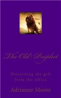 The Old Prophet: Discerning the gift from the office
